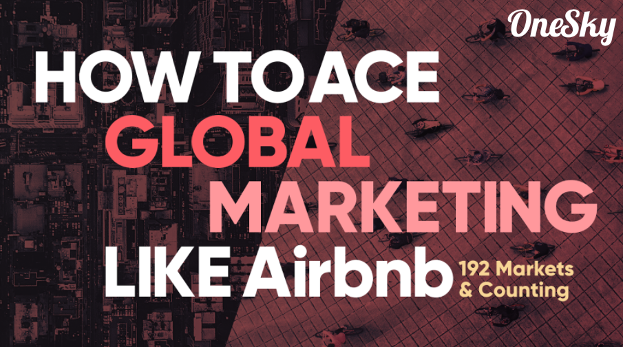 Localization & Growth: How Airbnb Grew In 190 Markets | OneSky Blog